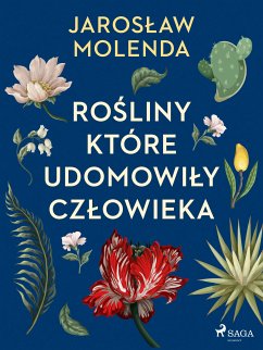 Rośliny, które udomowiły człowieka (eBook, ePUB) - Molenda, Jarosław