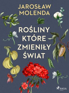 Rośliny, które zmieniły świat (eBook, ePUB) - Molenda, Jarosław