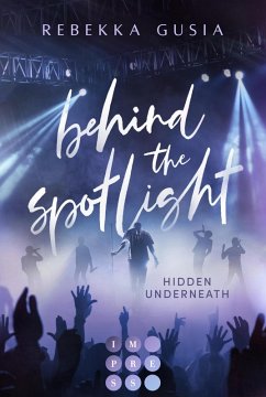 Behind the Spotlight: Hidden Underneath (eBook, ePUB) - Gusia, Rebekka