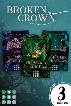 Broken Crown: Alle Romane der fantastischen Romantasy-Trilogie in einer E-Box! (Broken Crown) (eBook, ePUB) - Wandres, Kathrin
