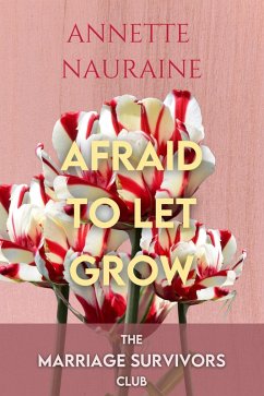 Cover Afraid to Let Grow (The Marriage Survivors Club, #2) (eBook, ePUB)