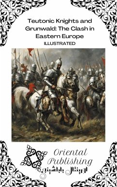 Teutonic Knights and Grunwald: The Clash in Eastern Europe (eBook, ePUB) - Publishing, Oriental