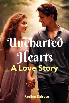 Uncharted Hearts: A Love story (eBook, ePUB) - Kairose, Pauline