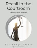 Recall in the Courtroom: Memory Strategies for Lawyers (Memory Improvement Series) (eBook, ePUB)