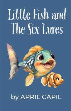 Little Fish and The Six Lures (eBook, ePUB) - Capil, April