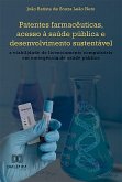 Patentes farmacêuticas, acesso à saúde pública e desenvolvimento sustentável (eBook, ePUB)