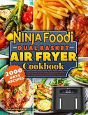 Ninja Foodi Dual Basket Air Fryer Cookbook: Quick, Delicious, Irresistible and Effortless Recipes for Everyone to Master Your Dual Zone Air Fryer. (eBook, ePUB)