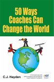 50 Ways Coaches Can Change the World (eBook, ePUB) 50 Ways Coaches Can Change the World (eBook, ePUB)