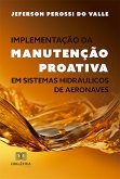 Implementação da Manutenção Proativa em Sistemas Hidráulicos de Aeronaves (eBook, ePUB)