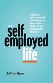 The Self-Employed Life: Business and Personal Development Strategies That Create Sustainable Success (eBook, ePUB)