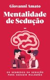 Mentalidade de sedução: Os segredos da sedução para seduzir mulheres (O Arte da Sedução) (eBook, ePUB)
