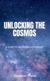Unlocking the Cosmos: A Guide to Mastering Astronomy (eBook, ePUB)
