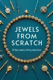 Jewels from Scratch: DIY Bead Jewelry Crafting Inspirations (DIY At Home, #1) (eBook, ePUB)