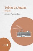 Tobias de Aguiar- biografia (eBook, ePUB) Tobias de Aguiar- biografia (eBook, ePUB)