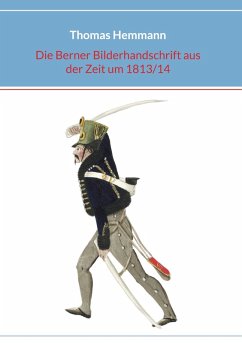 Die Berner Bilderhandschrift aus der Zeit um 1813/14 (eBook, ePUB) - Hemmann, Thomas