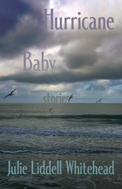Hurricane Baby: Stories (eBook, ePUB) - Whitehead, Julie Liddell