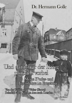 Cover Und dann war der Krieg plötzlich vorbei - Meine Kinder- und Jugendjahre im Erzgebirge - Von der Frölich und Wolter (Frowo) Beierfeld über Kircheis Aue nach Dresden - Erinnerungen (eBook, ePUB)