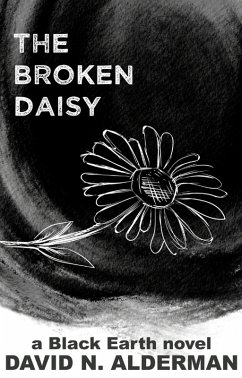 Black Earth: The Broken Daisy (The Black Earth Series, #2) (eBook, ePUB) - Alderman, David N.