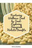 Nurturing Wellness Seed by Seed: Exploring Fenugreek Holistic Benefits (eBook, ePUB) Nurturing Wellness Seed by Seed: Exploring Fenugreek Holistic Benefits (eBook, ePUB)