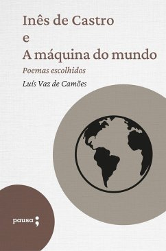Inês de Castro e A máquina do mundo - poemas escolhidos (eBook, ePUB) - de Camões, Luís