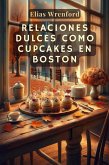 Relaciones dulces como cupcakes en Boston (eBook, ePUB)