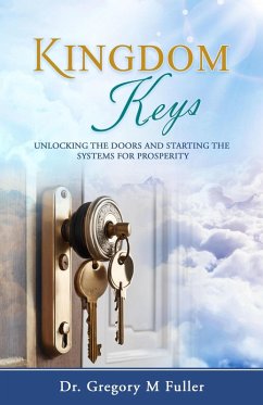 Kingdom Keys: Unlocking The Doors and Starting The Systems For Prosperity (eBook, ePUB) - Fuller, Gregory M