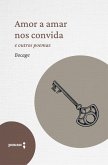 Amor a amar nos convida e outros poemas (eBook, ePUB) Amor a amar nos convida e outros poemas (eBook, ePUB)