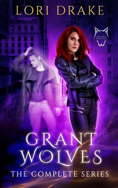 The Grant Wolves, The Complete Series (eBook, ePUB) - Drake, Lori