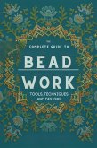The Complete Guide to Bead Work: Tools, Techniques, and Designs (DIY At Home, #2) (eBook, ePUB)