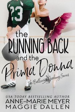 The Running Back and the Prima Donna (The Ballerina Academy, #2) (eBook, ePUB) - Dallen, Maggie; Meyer, Anne-Marie