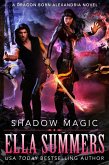 Shadow Magic (Dragon Born Alexandria, #4) (eBook, ePUB)