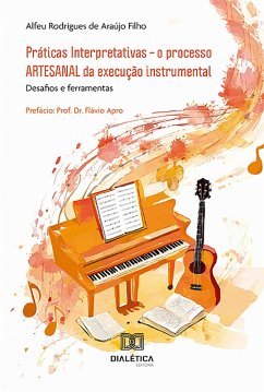 Práticas Interpretativas - o processo ARTESANAL da execução instrumental (eBook, ePUB) - Filho, Alfeu Rodrigues de Araújo