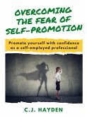 Overcoming the Fear of Self-Promotion (eBook, ePUB)