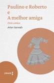 Paulino e Roberto e A melhor amiga dois contos (eBook, ePUB) Paulino e Roberto e A melhor amiga dois contos (eBook, ePUB)