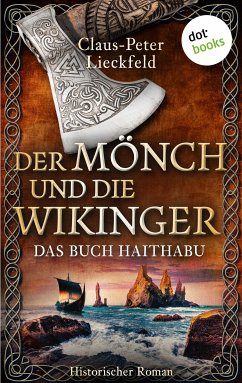 Der Mönch und die Wikinger - Das Buch Haithabu (eBook, ePUB) - Lieckfeld, Claus-Peter