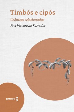 Timbós e cipós - crônicas selecionadas (eBook, ePUB) - Salvador, Frei Vicente do