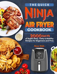 The Quick Ninja Air Fryer Cookbook: 2000 Days of Super-Easy, Tasty & Healthy Recipes for Beginners and Pros (eBook, ePUB) - Hale, Rose