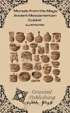 Morsels from the Maya: Ancient Mesoamerican Cuisine (eBook, ePUB)