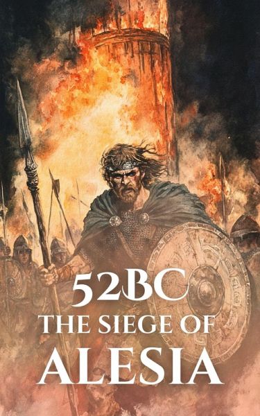 52 BC: The Siege of Alesia (Epic Battles of History) (eBook, ePUB)