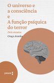 O universo e a consciência e A função psíquica do terror - dois ensaios (eBook, ePUB)