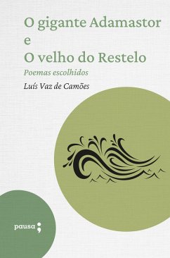 O gigante Adamastor e O velho do Restelo - poemas escolhidos (eBook, ePUB) - de Camões, Luís