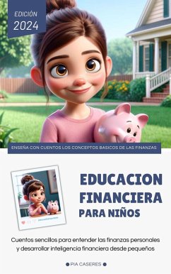 Educación financiera para niños. Cuentos sencillos para entender las finanzas personales y desarrollar la inteligencia financiera desde pequeños (Cuentos infantiles) (eBook, ePUB) - Caseres, Pia