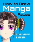 How to Draw Manga Faces (eBook, ePUB)