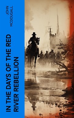 In the Days of the Red River Rebellion (eBook, ePUB) - McDougall, John