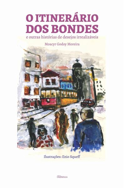 O Itinerário dos Bondes e outras histórias de desejos irrealizáveis (eBook, ePUB)