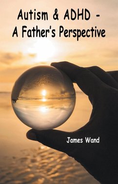 Autism & ADHD - A Father's Perspective (eBook, ePUB) - Wand, James