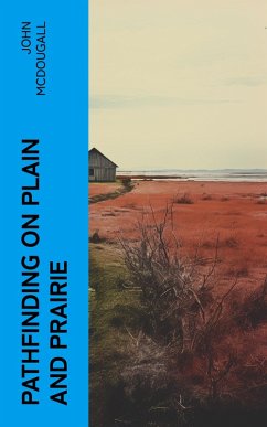 Pathfinding on Plain and Prairie (eBook, ePUB) - Mcdougall, John