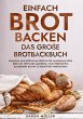Einfach Brot Backen - Das große... - Bild 1
