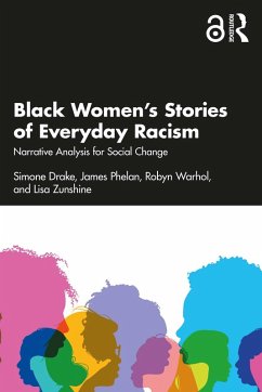 Black Women's Stories of Everyday Racism (eBook, PDF) - Drake, Simone; Phelan, James; Warhol, Robyn; Zunshine, Lisa