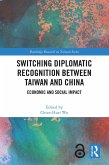 Switching Diplomatic Recognition Between Taiwan and China (eBook, PDF) Switching Diplomatic Recognition Between Taiwan and China (eBook, PDF)